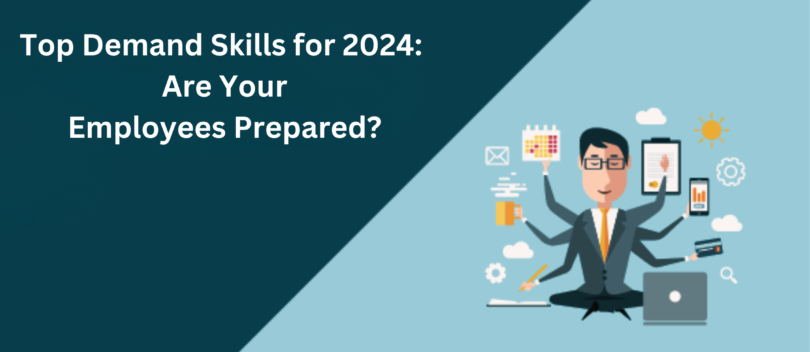 Top Demand Skills for 2024 Are Your Employees Prepared